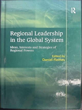Item #10064 Regional Leadership in the Global System: Ideas, Interests and Strategies of Regional...