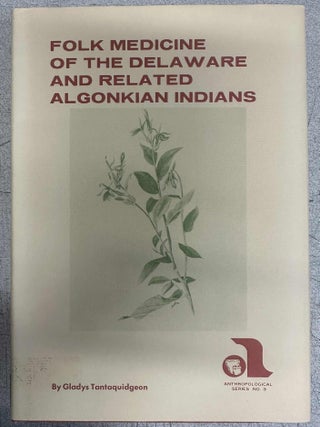 Item #10086 Anthropological Series No. 3: Folk Medicine of the Delaware and Related Algonkian...