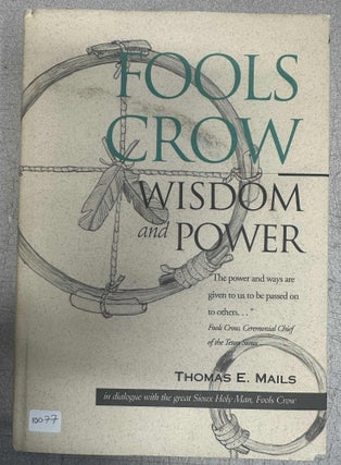Item #10087 Fools Crow: Wisdom and Power. Thomas E. Mails, Frank Fools Crow