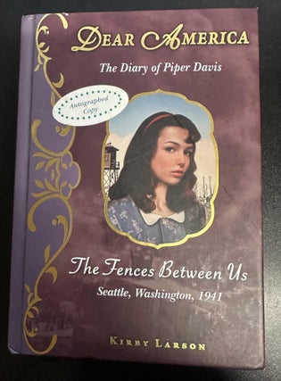 Item #10089 Dear America: The Diary of Piper Davis | The Fences Between Us, Seattle, Washington,...