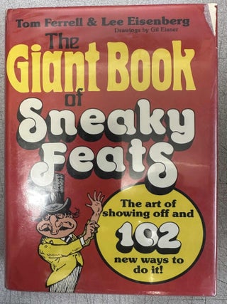 Item #10105 The Giant Book of Sneaky Feats: The art of showing off and 102 new ways to do it! Tom...