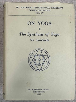Item #10108 On Yoga I: The Synthesis of Yoga | Sri Aurobindo International University Centre...