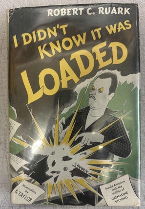Item #10111 I Didn't Know It Was Loaded. Robert C. Ruark