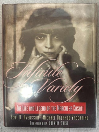 Item #10121 Infinite Variety: The Life and Legend of the Marchesa Casati. Scot D. Ryersson,...