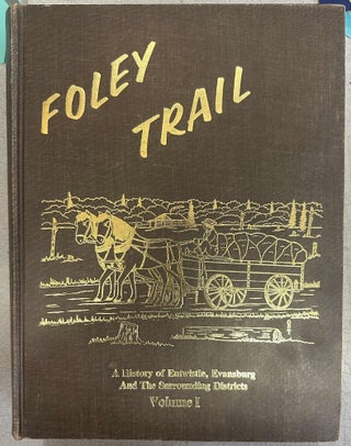 Item #10122 Foley Trail: A History of Entwistle, Evansburg And The Surrounding Districts. Peter...