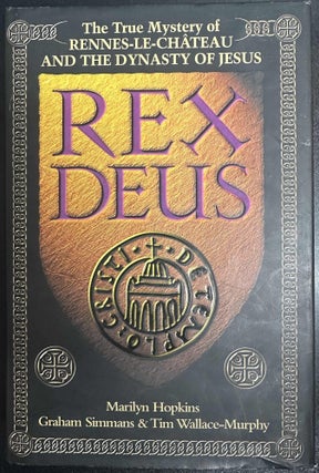 Item #10152 Rex Deus: The True Mystery of Rennes-Le-Chateau and the Dynasty of Jesus. Marilyn...
