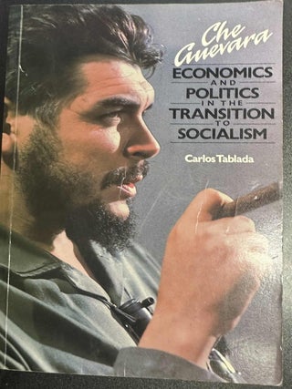 Item #10157 Che Guevara: Economics and Politics in the Transition to Socialism. Carlos Tablada