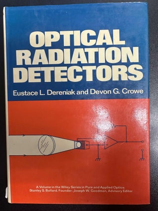 Item #10191 Optical Radiation Detectors (Wiley Series in Pure and Applied Optics). Eustace L....