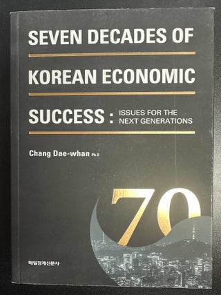 Item #10192 Seven Decades of Korean Economic Success: Issues for the Next Generations. Chang...