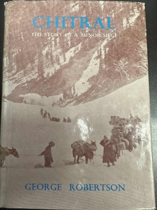 Item #10330 Chitral: The Story of a Minor Siege. George Robertson