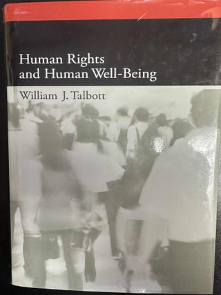 Item #10337 Human Rights and Human Well-Being. William J. Talbott