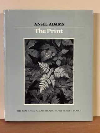Item #10536 The Print | The New Ansel Adams Photography Series / Book 3. Ansel Adams