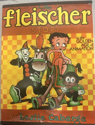Item #10612 The Fleischer Story in the Golden Age of Animation. Leslie Cabarga