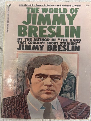 Item #10692 The World of Jimmy Breslin. Jimmy Breslin