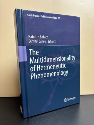 Item #11493 The Multidimensionality of Hermeneutic Phenomenology. Babette Babich, Dimitri Ginev