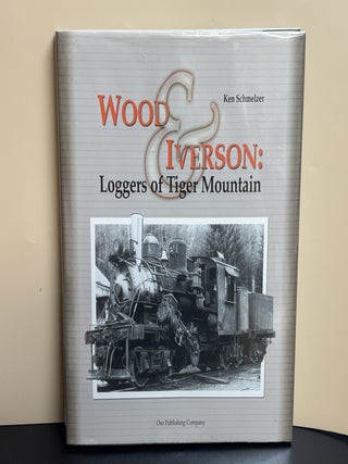 Wood & Iverson: Loggers of Tiger Mountain
