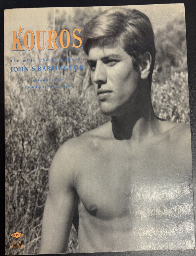 Item #11591 Kouros: The Male Photography of John S. Barrington. John S. Barrington, Emmanuel Cooper, introduction.