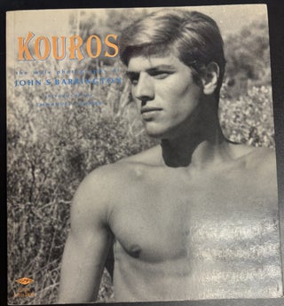 Item #11591 Kouros: The Male Photography of John S. Barrington. John S. Barrington, Emmanuel...