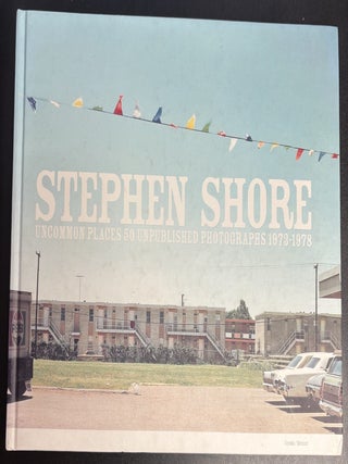Uncommon Places: 50 Unpublished Photographs 1973 - 1978