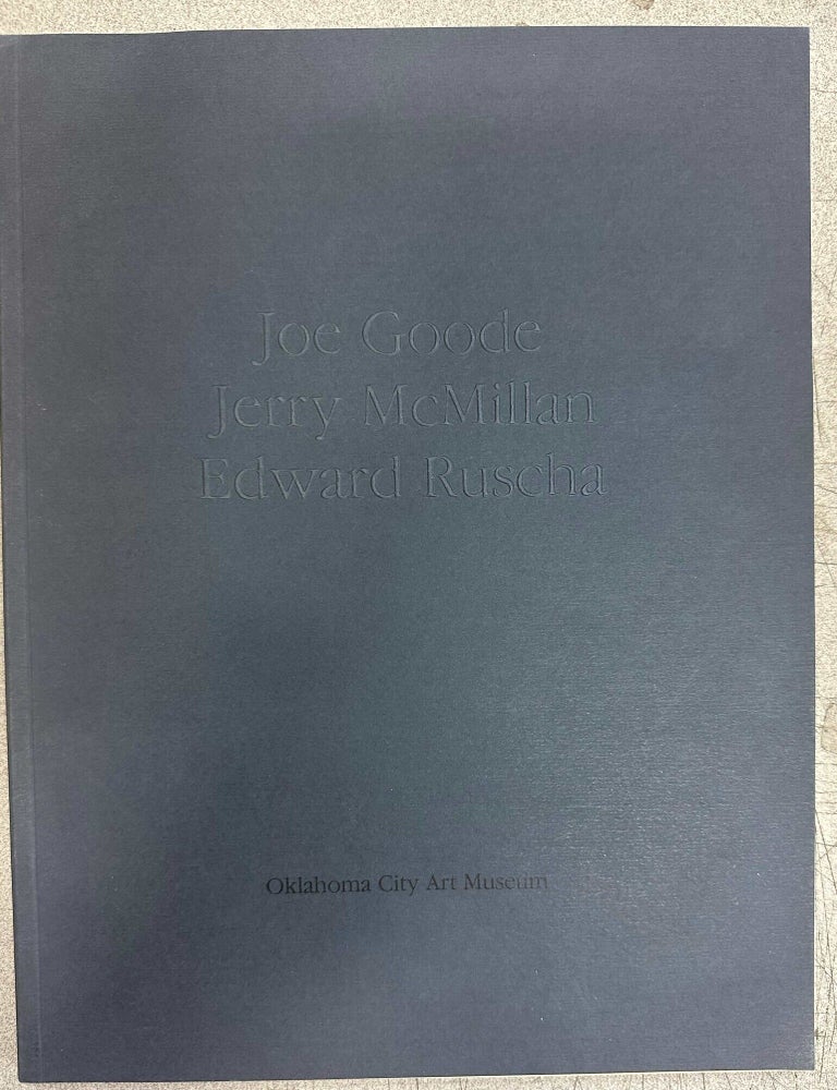 Item #11630 Joe Goode, Jerry McMillan, Edward Ruscha. Joe Goode, Jerry McMillan, Edward Ruscha.