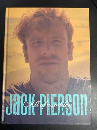 All of a Sudden. Jack Pierson.