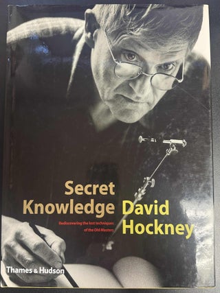 Secret Knowledge: Recovering the Lost Techniques of the Old Masters