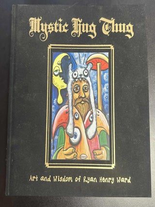 Mystic Thug Hug: Art and Wisdom of Ryan Henry Ward
