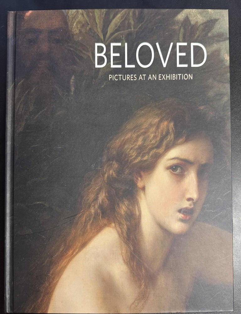 Item #11912 Beloved: Pictures at an Exhibition. Jo-Anne Birnie Danzker, Frieda Sondland, curator.