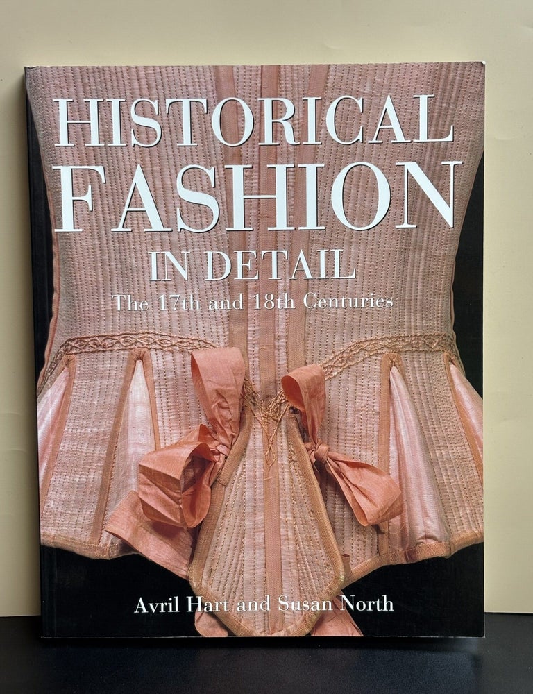 Item #11940 Historical Fashion In Detail. Avril Hart, Susan North.
