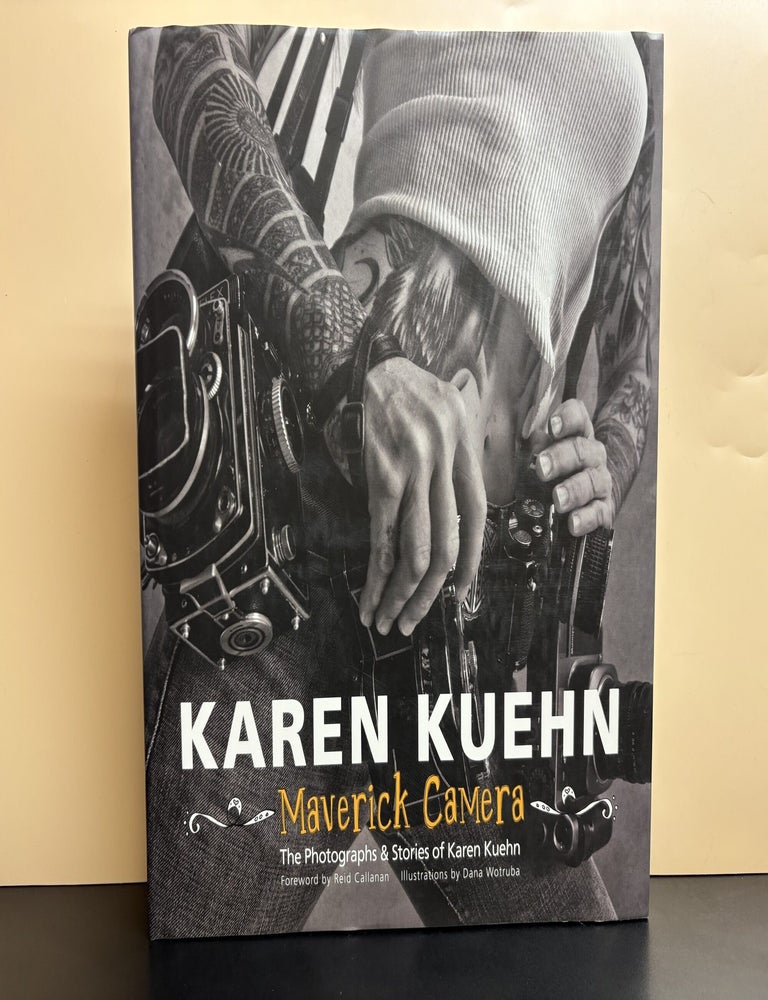 Item #11946 Karen Kuehn: Maverick Camera. Karen Kuehn, Reid Callanan, Foreword.