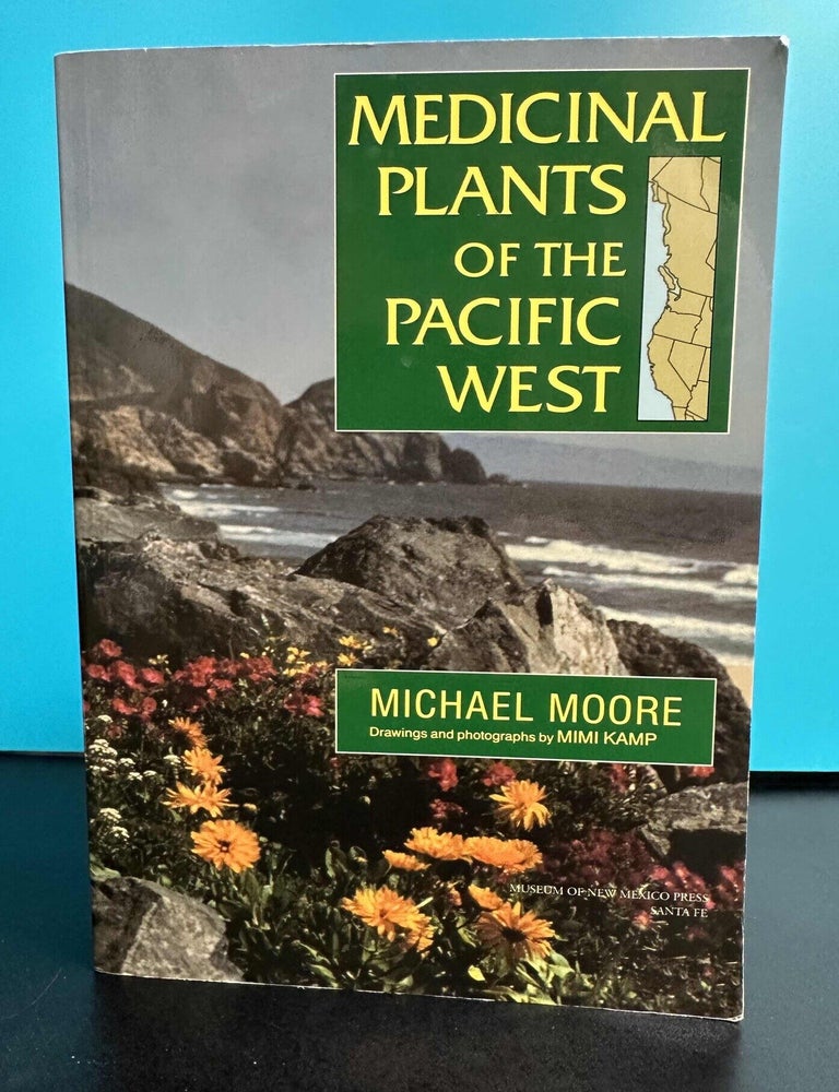 Item #11963 Medicinal Plants of the Pacific Northwest. Michael Moore, Mimi Kamp, photographs drawings.