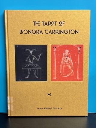 Item #11970 The Tarot Of Leonora Carrington. Susan Aberth, Tere Arcq, Weisz Carrington, Introduction