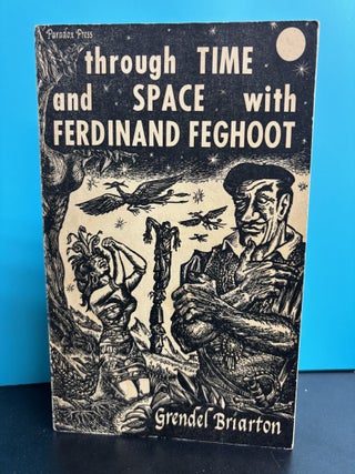 Item #12199 Through Time and Space with Ferdinand Feghoot: The First Forty-Five Feghoot...