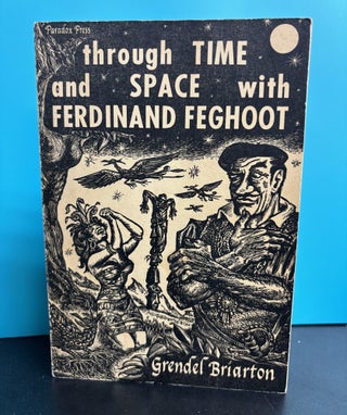 Item #12199 Through Time and Space with Ferdinand Feghoot: The First Forty-Five Feghoot...