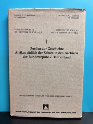 Quellen zur Geschichte Afrikas s&uuml;dlich der Sahara in den Archiven der Bundesrepublik Deutschland