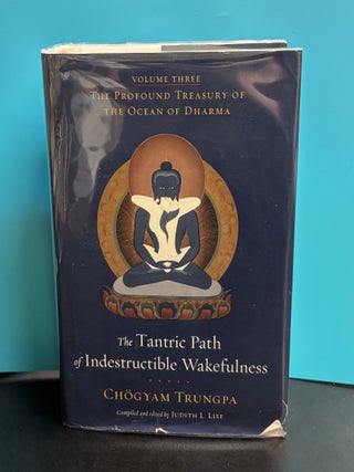 The Tantric Path of Indestructible Wakefulness Volume Three: The Profound Treasure of the Ocean...