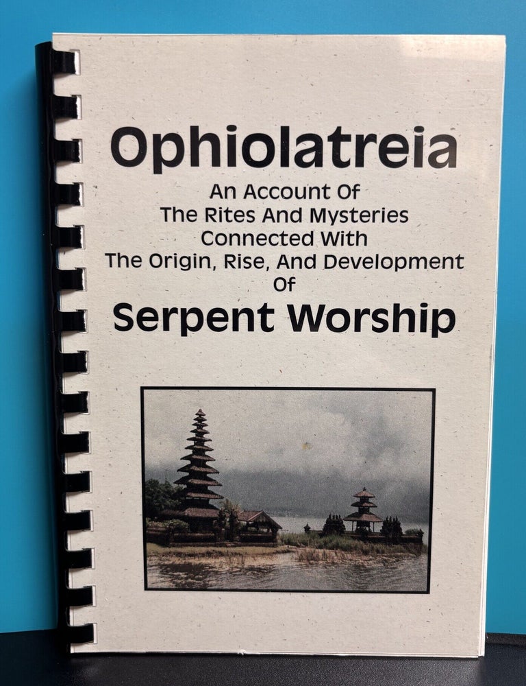 Item #12434 Ophiolateria: An Account of the Rites and Mysteries Connected with the Origin, Rise, and Development of Serpent Worship. Anonymous, Hargrave Jennings.