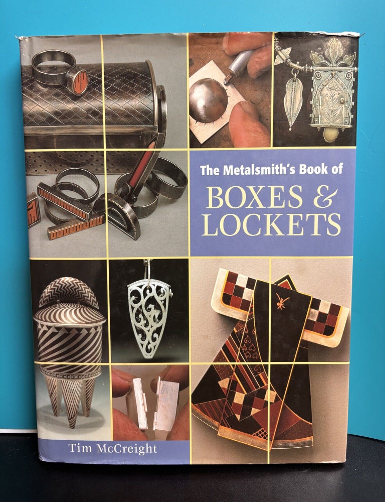 Item #12474 The Metalsmith's Book of Boxes and Lockets. Tim McCreight.