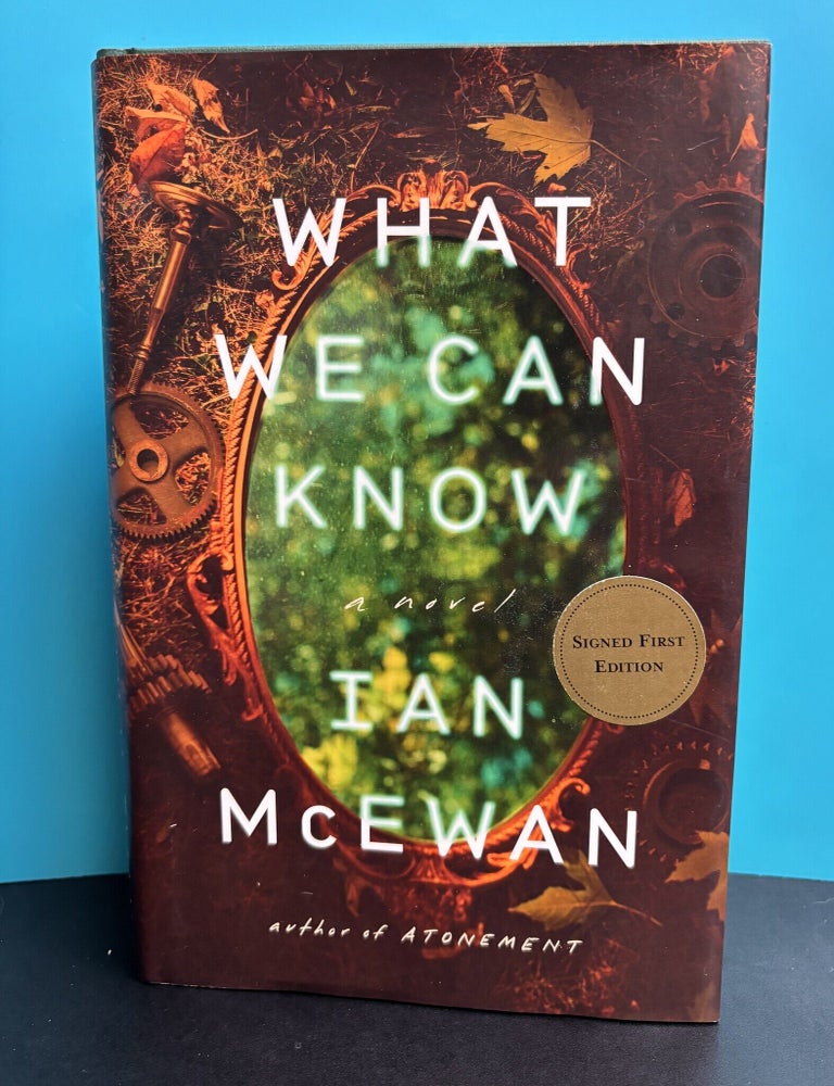Item #12482 What We Can Know. Ian McEwan.
