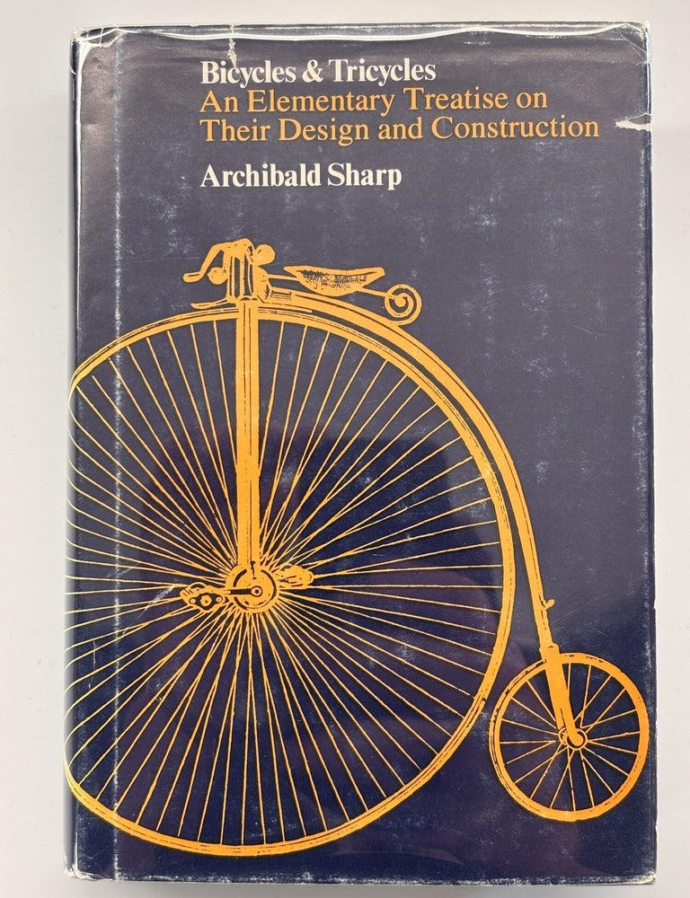 Item #12500 Bicycles & Tricycles: An Elementary Treatise on Their Design and Construction. Archibald Sharp.