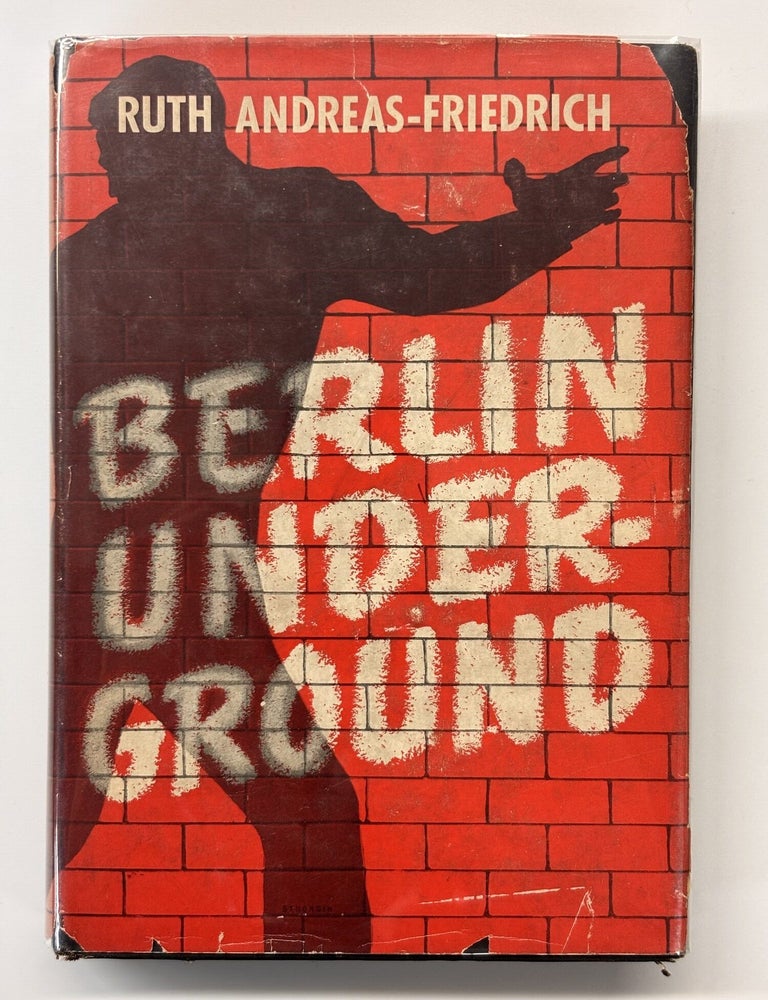 Item #12559 Berlin Underground. Ruth Andreas-Friedrich, Barrows Mussey.