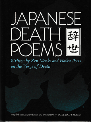 Item #5962 Japanese Death Poems: Written by Zen Monks and Haiku Poets on the Verge of Death. Yoel...