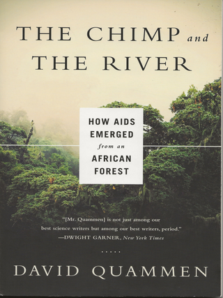 Item #6028 The Chimp and the River: How AIDS Emerged from an African Forest. David Quammen