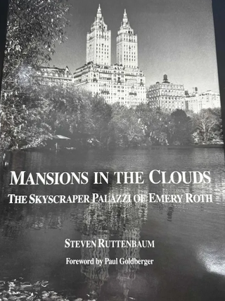 Item #6089 Mansions in the Clouds: The Skyscraper Palazzi of Emery Roth. Steven Ruttenbaum