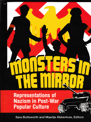 Item #6359 Monsters in the Mirror: Representations of Nazism in Post-War Popular Culture. Sara...