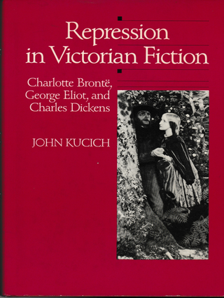 Item #6361 Repression in Victorian Fiction: Charlotte Bronte, George Eliot, and Charles Dickens....