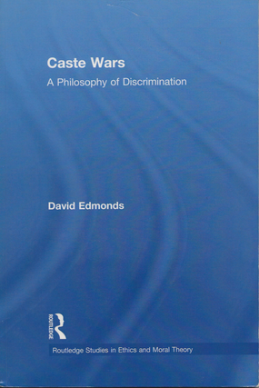 Item #6520 Caste Wars: A Philosophy of Discrimination. David Edmonds