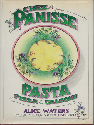 Item #6521 Chez Panisse: Pasta Pizza & Calzone. Alice Waters, Patricia Curtan, Martine Labro