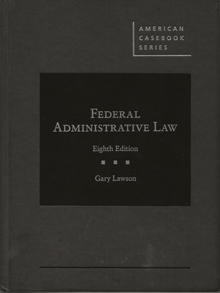 Item #6538 American Casebook Series: Federal Administrative Law. Gary Lawson