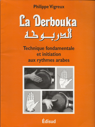 Item #6575 La Derbouka: Technique Fondamentale et Initiation aux Rythmes Arabes. Philippe Vigreux